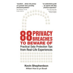 88 Privacy Breaches to Be Aware of : Practical Data Protection Tips from Real-Life Experiences - 9789814721981