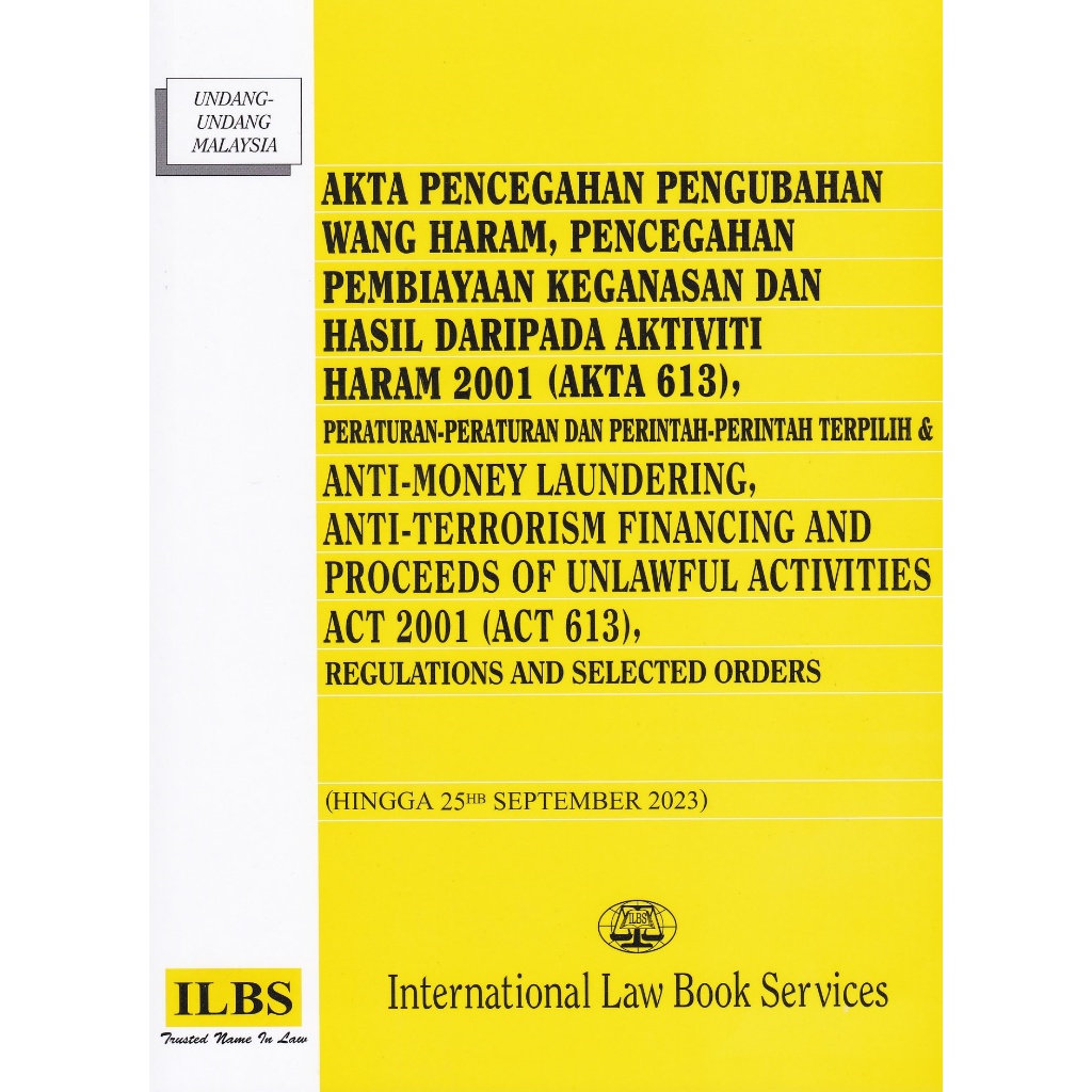 Anti-Money Laundering, Anti-Terrorism Financing & Proceeds Of Unlawful Activities Act (Act 613)[Hingga 25.9.2023) [AMLA]