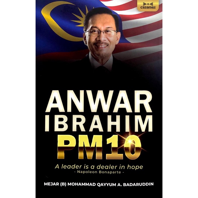 [ CASAMAS ] ANWAR IBRAHIM PM 10 ( A Leader is a Dealer in Hope ) NAPOLEON BONAPARTE