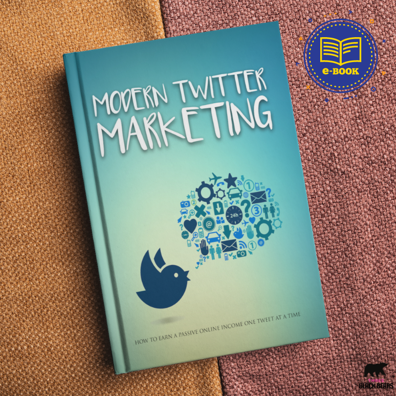 [E-Book] Modern Twitter Marketing: How To Earn A Passive Online Income One Tweet At A Time