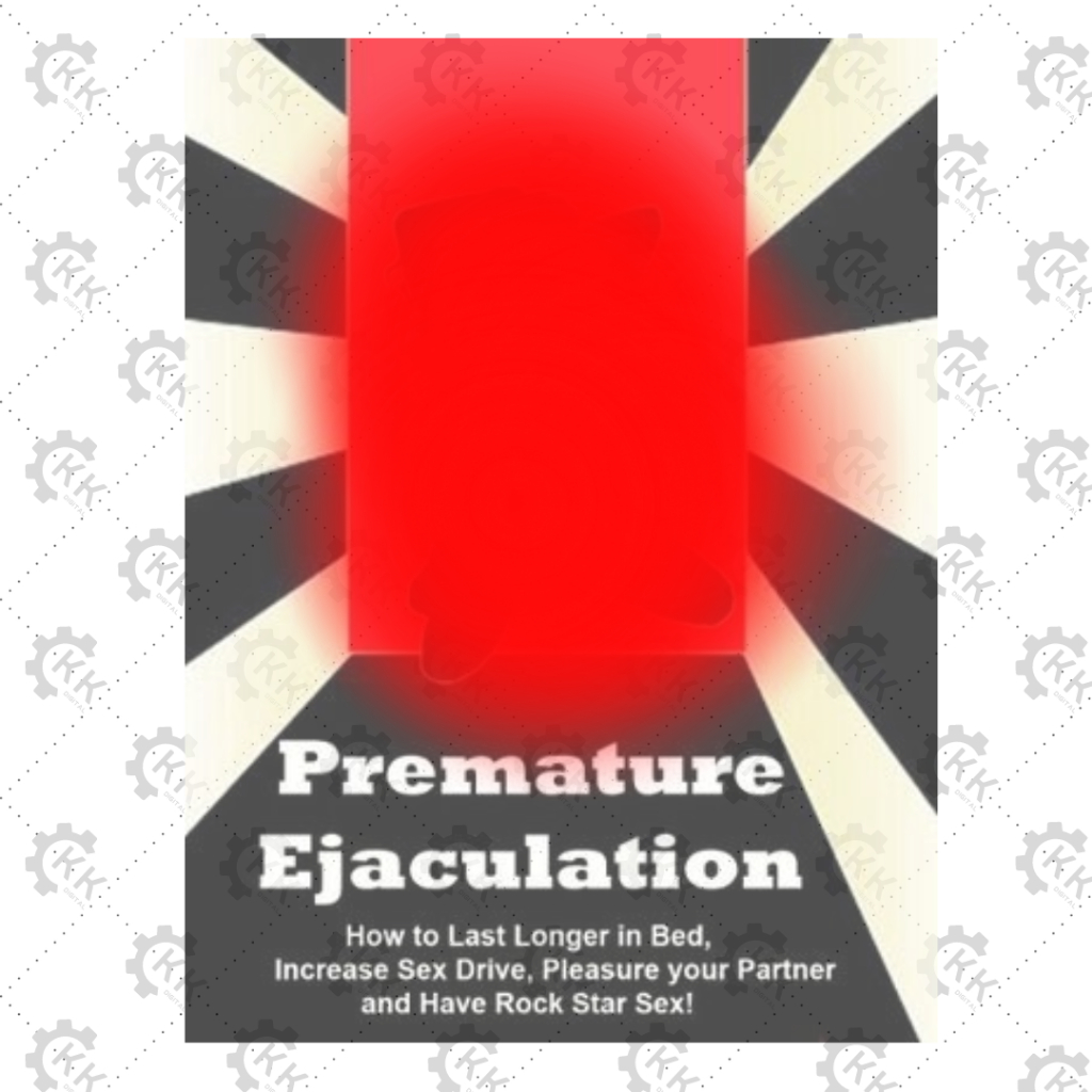 [EBOOK] Premature Ejaculation. How to Last Longer in Bed, Increase Sex Drive, Pleasure Your Partner