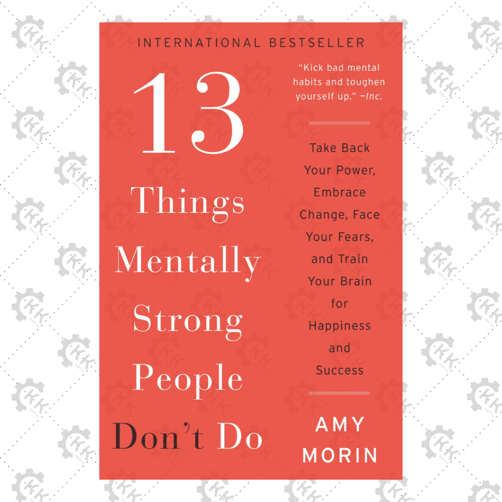 [EBOOK] 13 Things Mentally Strong People Don't Do by Amy Morin