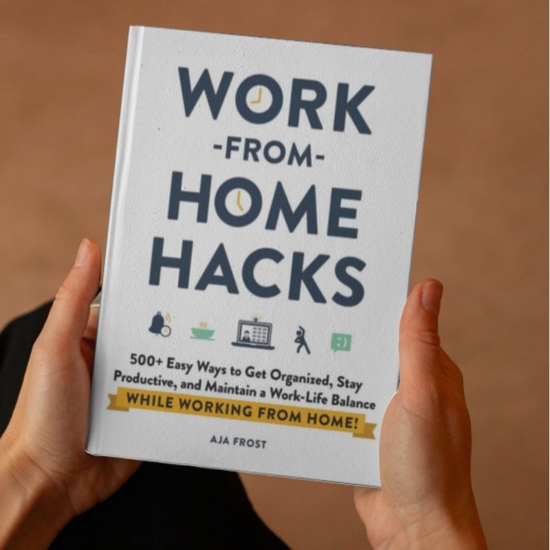 eBook | Work-from-Home Hacks: 500+ Easy Ways to Get Organized, Stay Productive, a Work-Life Balance Working from Home