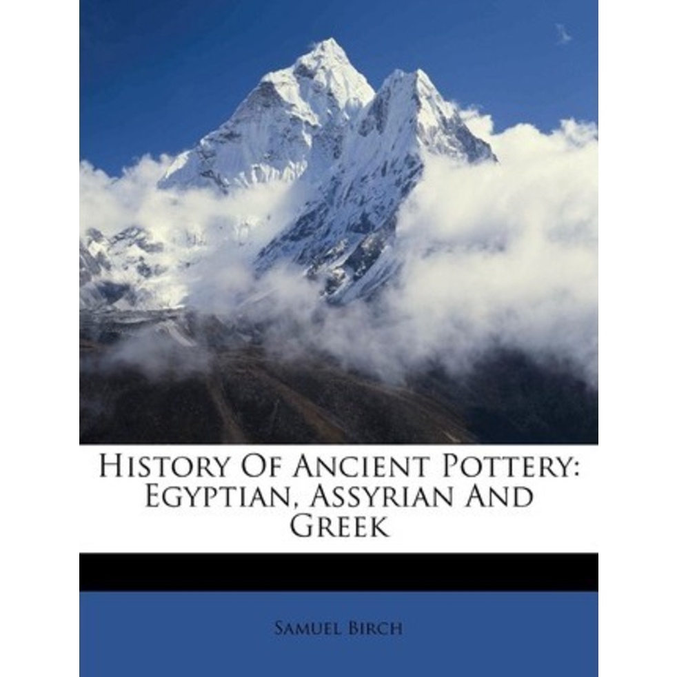 [English - 100% Original] - History of Ancient Pottery : Egyptian, Assyrian and by Samuel Birch (US edition, paperback)