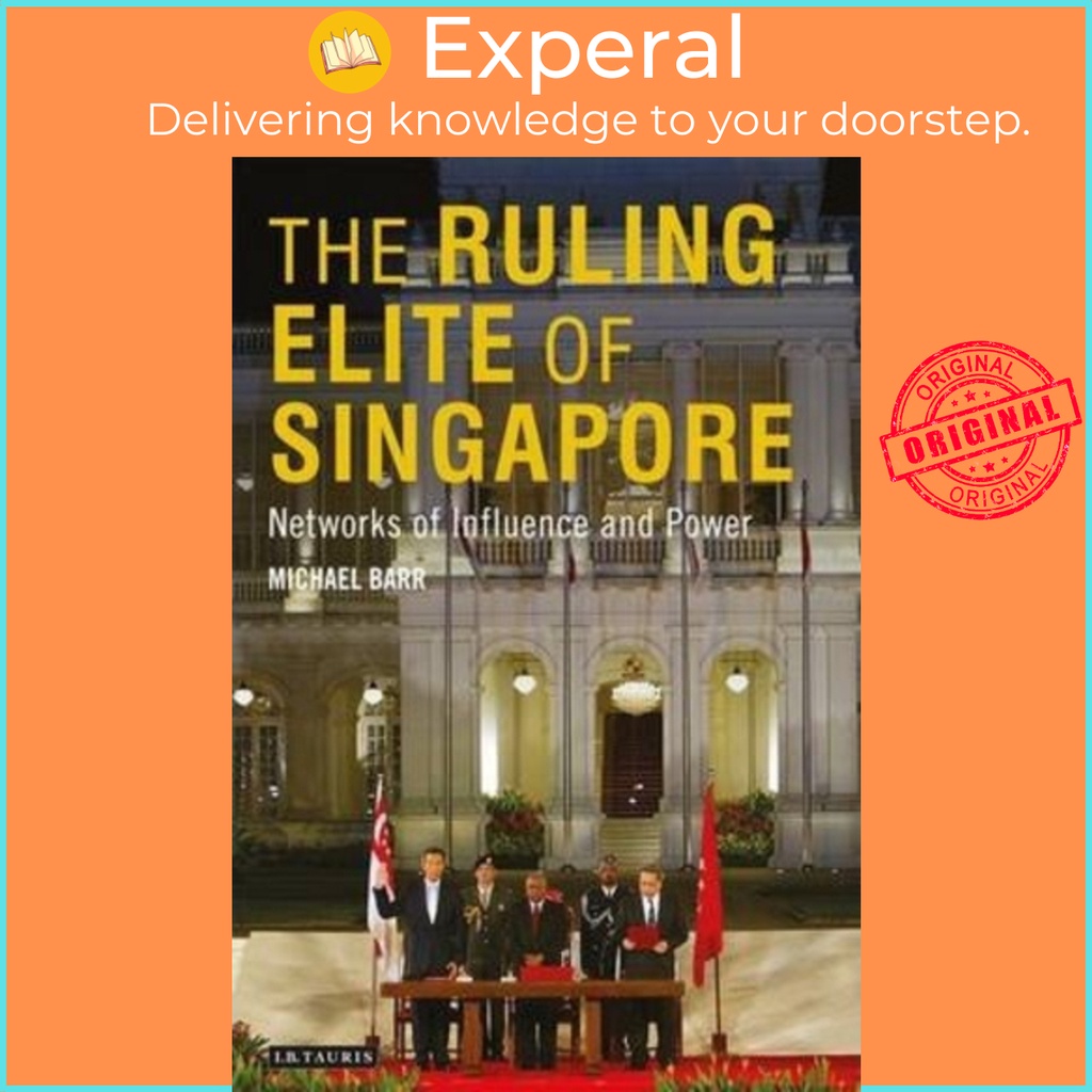 [English - 100% Original] - The Ruling Elite of Singapore : Networks of Power by Michael D. Barr (UK edition, hardcover)