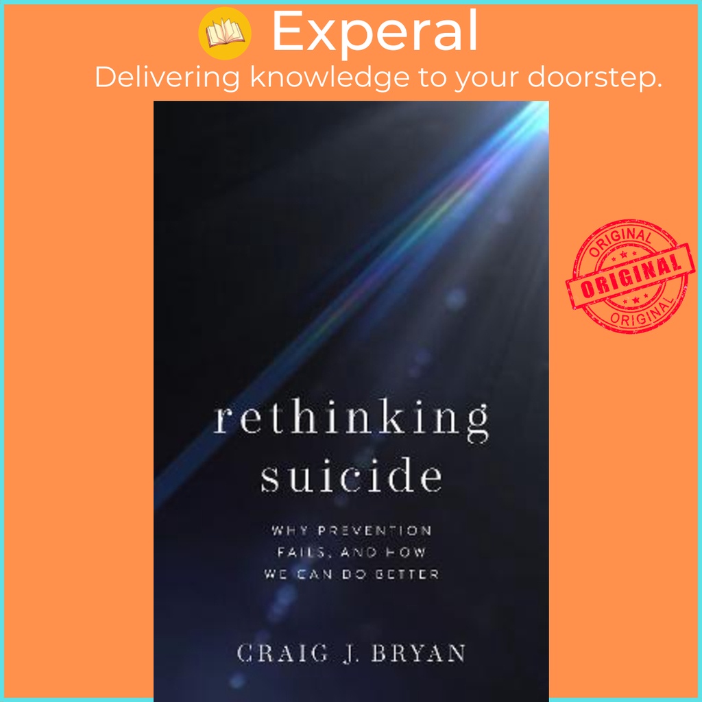 [English - 100% Original] - Rethinking Suicide : Why Prevention Fails, and How by Craig J. Bryan (US edition, hardcover)