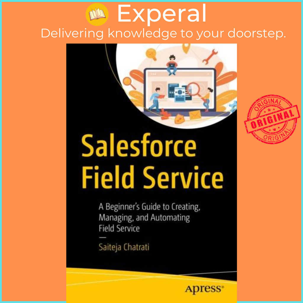 [English - 100% Original] - Salesforce Field Service - A Beginner's Guide to by Saiteja Chatrati (UK edition, paperback)