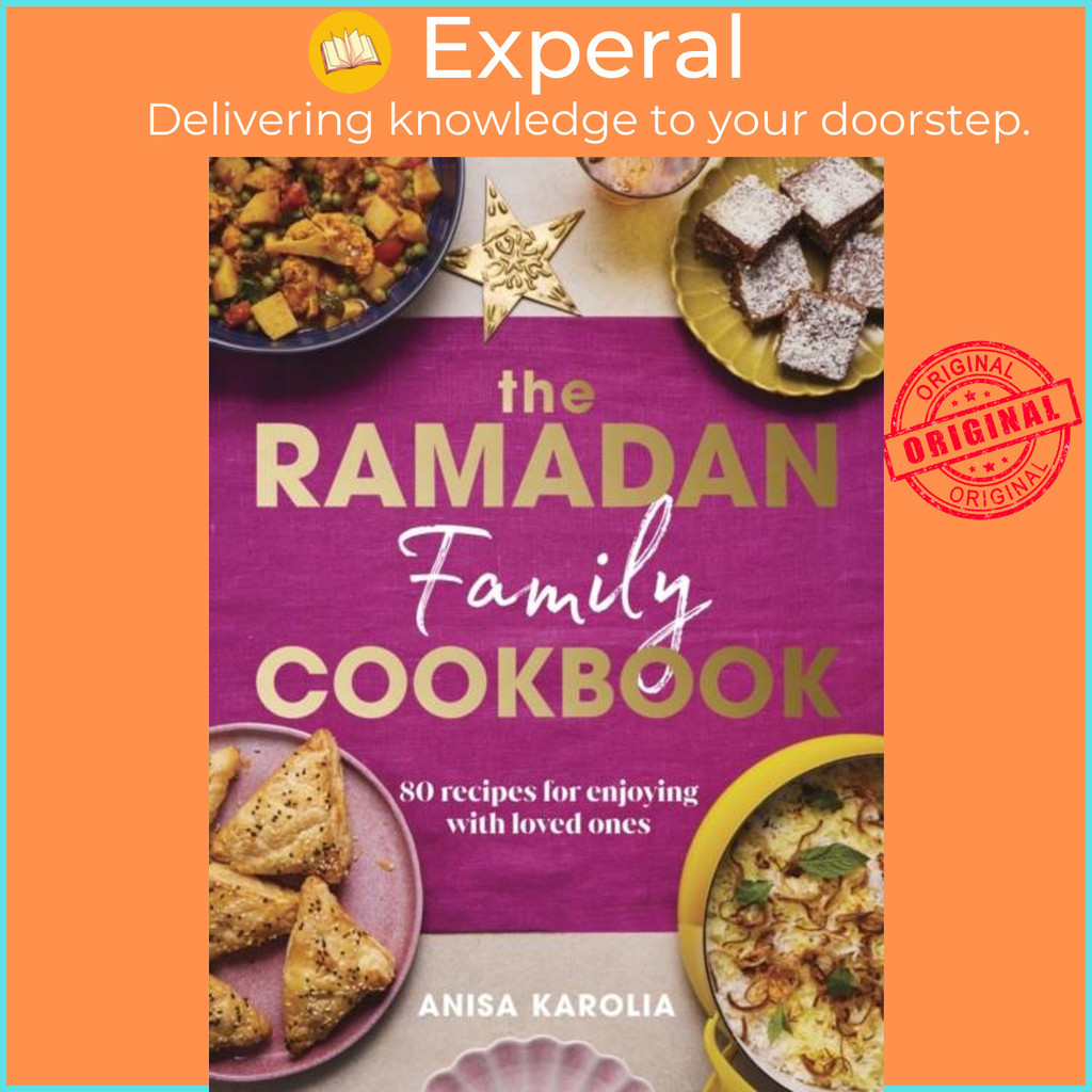 [English - 100% Original] - The Ramadan Family Cookbook - 80 recipes for enjoyi by Anisa Karolia (UK edition, hardcover)