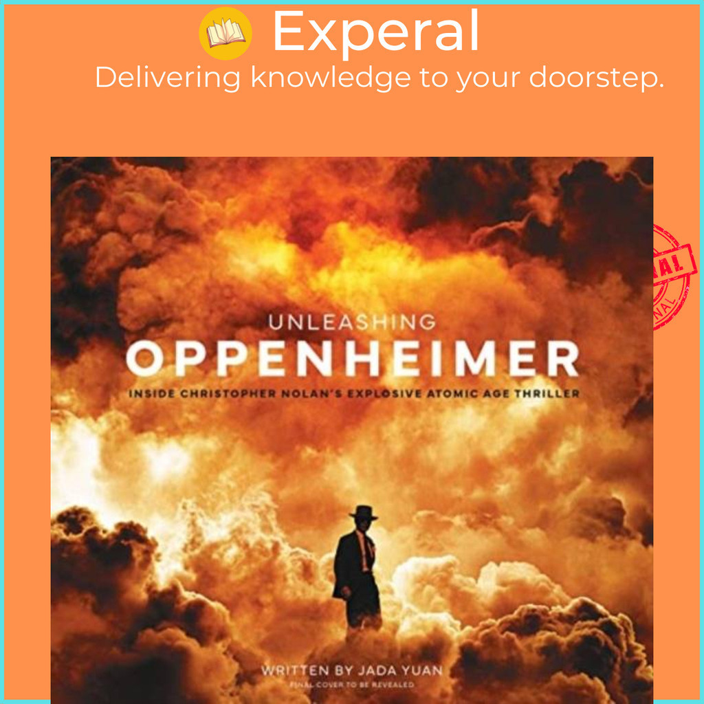 [English - 100% Original] - Unleashing Oppenheimer: Inside Christopher Nolan's Expl by Jada Yuan (UK edition, hardcover)