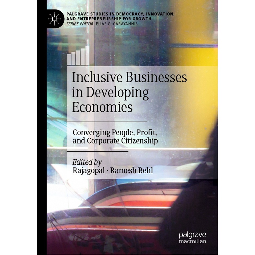 Inclusive Businesses in Developing Economies: Converging People, Profit, and Corporate Citizenship