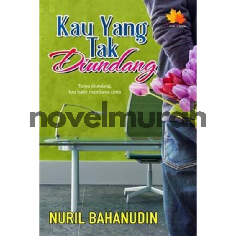 Novel Melayu Kau Yang Tak Diundang karya Nuril Bahanudin