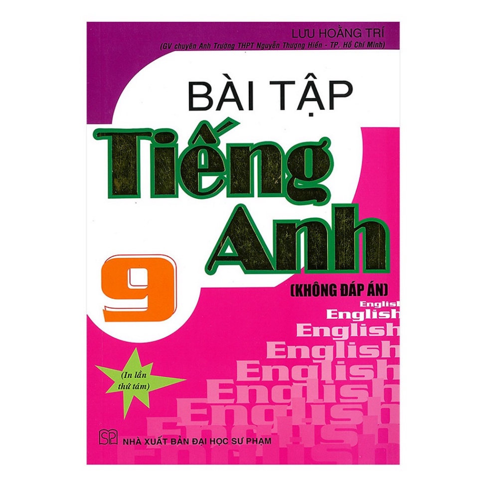 Sách - Bài Tập Tiếng Anh 9 (Không Đáp Án, Lưu Hoằng Trí - Tái Bản)