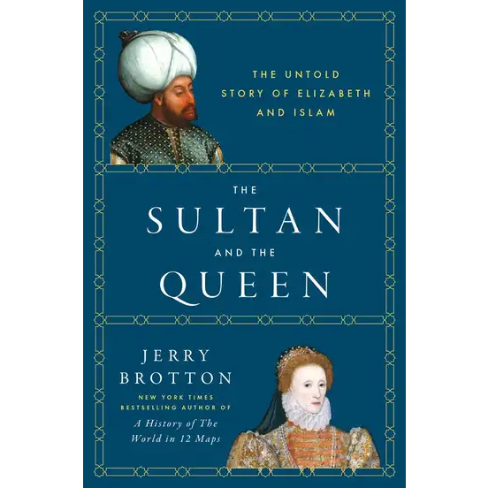 The Sultan and the Queen: The Untold Story of Elizabeth and Islam