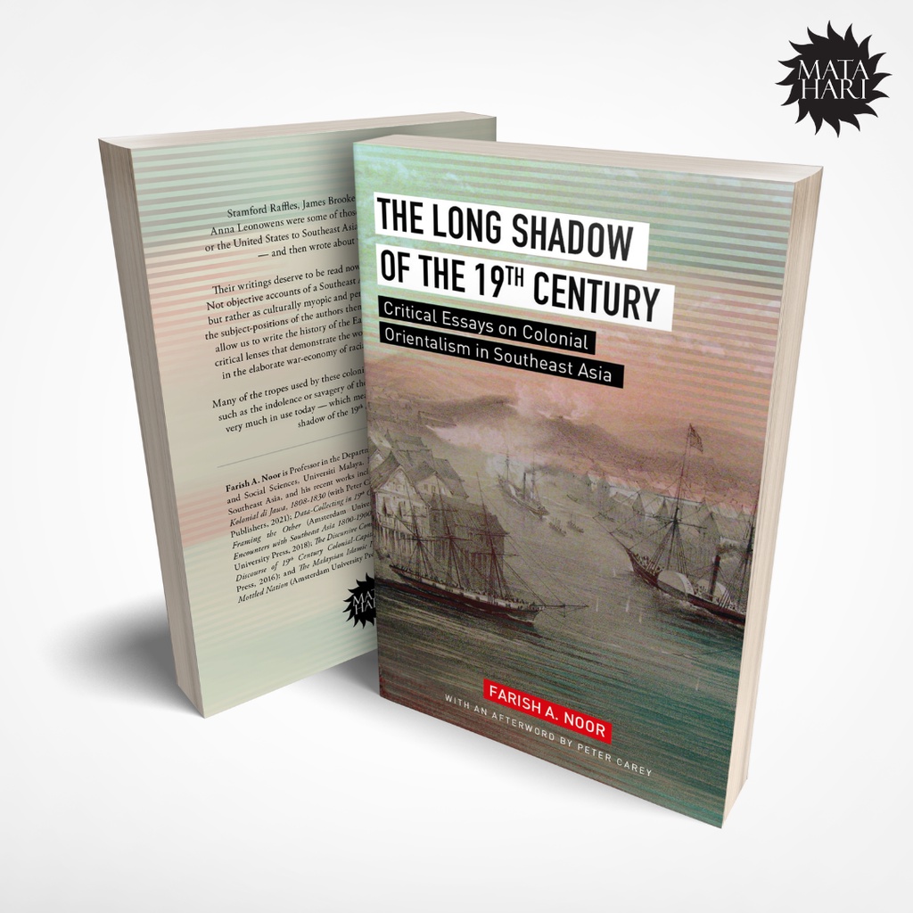 The Long Shadow Of The 19TH Century: Critical Essays on Colonial Orientalism in Southeast Asia