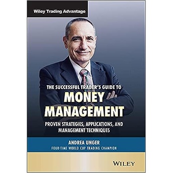 The Successful Trader's Guide to Money Management: Proven Strategies, Applications, and Management Techniques