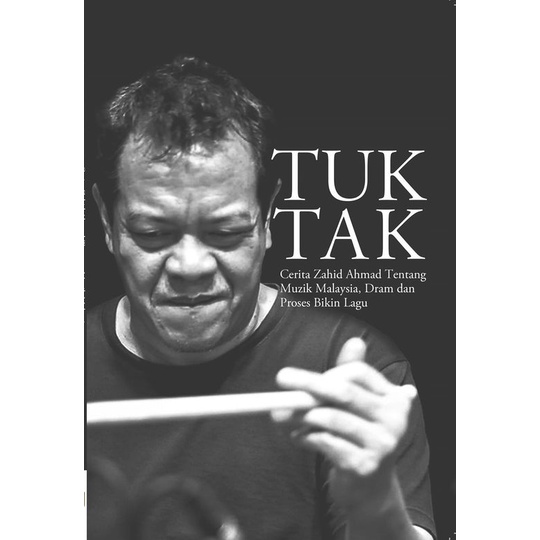 Tuk Tak : Cerita Zahid Ahmad Tentang Muzik Malaysia