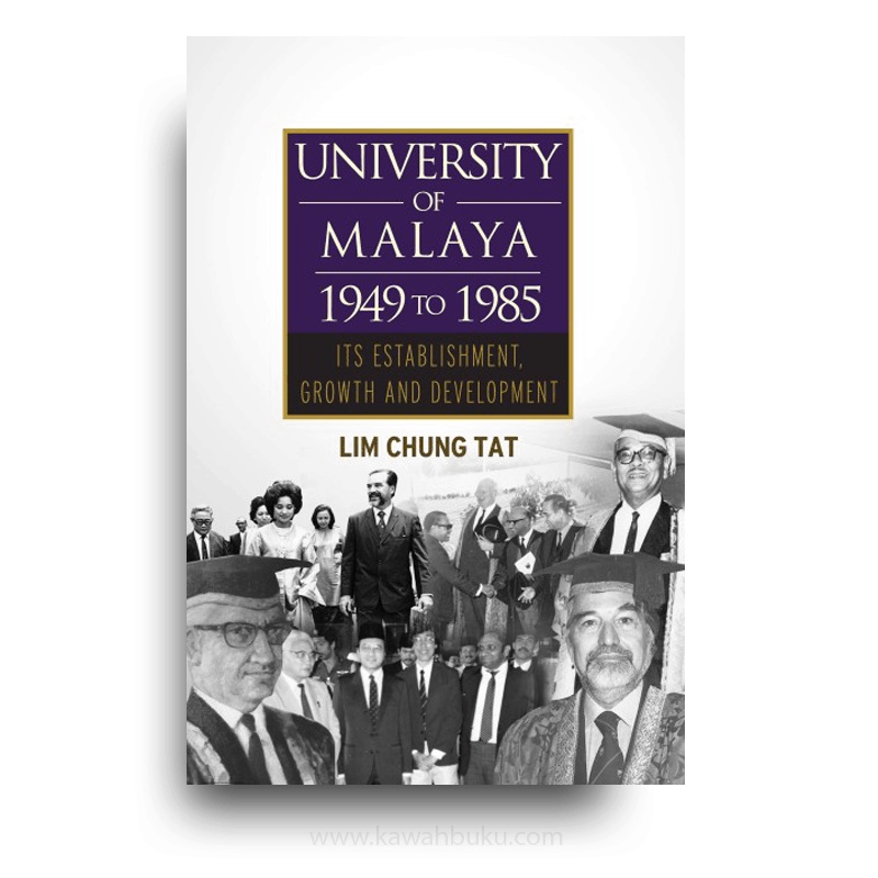 University of Malaya 1949 to 1985: Its Establishment, Growth and Development | Kawah Buku