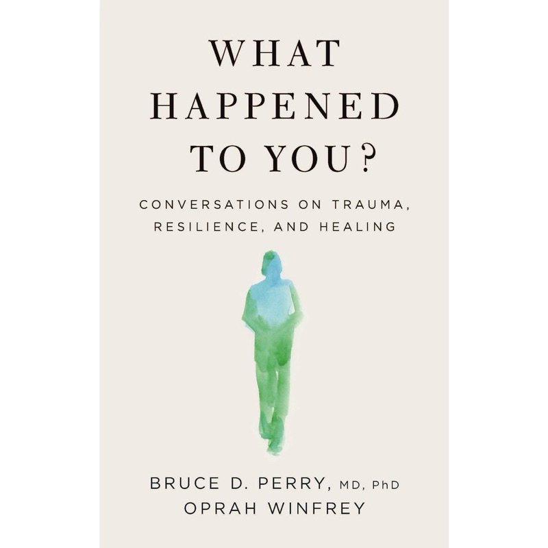 What Happened to You? : by Bruce D.Perry & Oprah Winfrey - Conversations on Trauma, Resilience, and Healing , English Bo